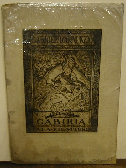 Gabriele D'Annunzio Cabiria. Visione storica del III Secolo A.C. Itala Film. Torino  s.d. (1914) Milano Clamor coi tipi e incisioni di Bertieri e Vanzetti